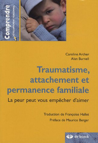 Traumatisme, attachement, permanence familiale : la peur peut vous empêcher d'aimer