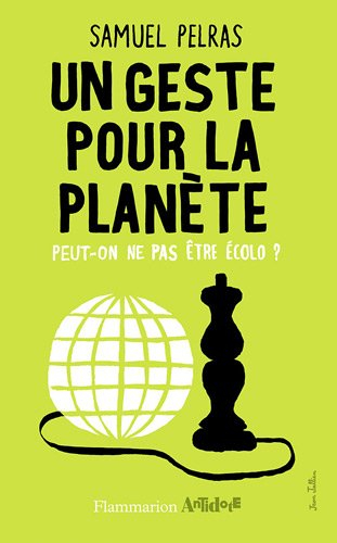 Un geste pour la planète : peut-on ne pas être écolo ?