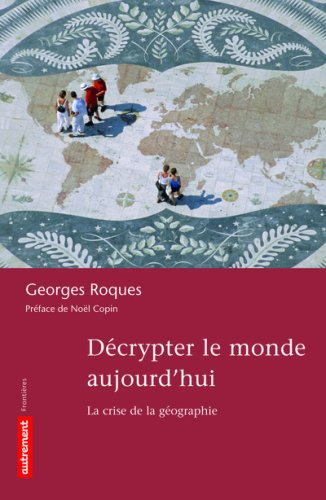 Décrypter le monde aujourd'hui : la crise de la géographie