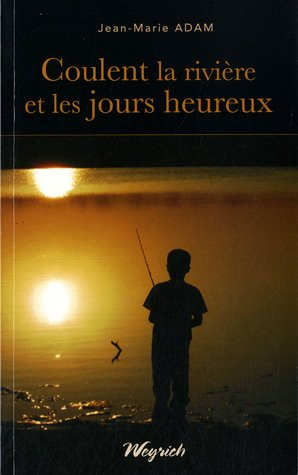 Coulent la rivière et les jours heureux