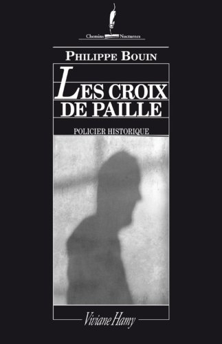 Les croix de paille : récit des fantastiques enquêtes de Dieudonné Danglet commissaire secret de mon