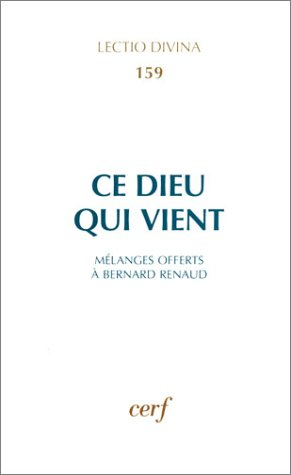 Ce Dieu qui vient : études sur l'Ancien et le Nouveau Testament offertes au professeur Bernard Renau