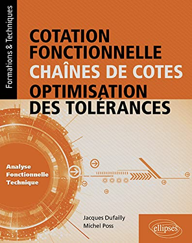 Cotation fonctionnelle, chaînes de cotes, optimisation des tolérances : analyse fonctionnelle techni