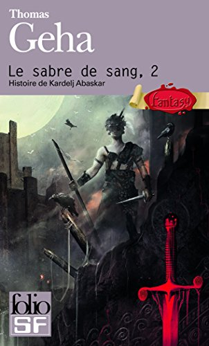 Le sabre de sang. Vol. 2. Histoire de Kardelj Abaskar