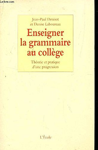 Enseigner la grammaire au collège : théorie et pratique d'une progression