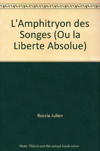 L'Amphitryon des songes ou La liberté absolue : conte philosophique