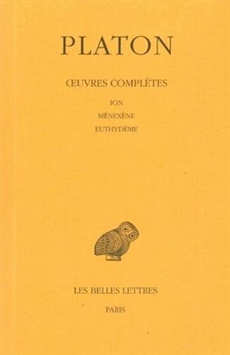 Oeuvres complètes. Vol. 5-1. Ion. Ménexène. Euthydème