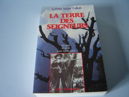 La Terre des seigneurs : un siècle de la vie d'une famille corse