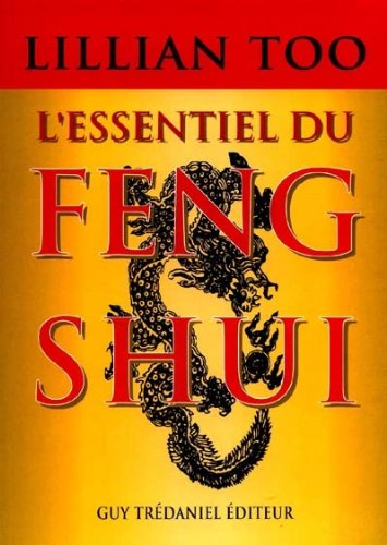 L'essentiel du feng shui : relations, santé, prospérité