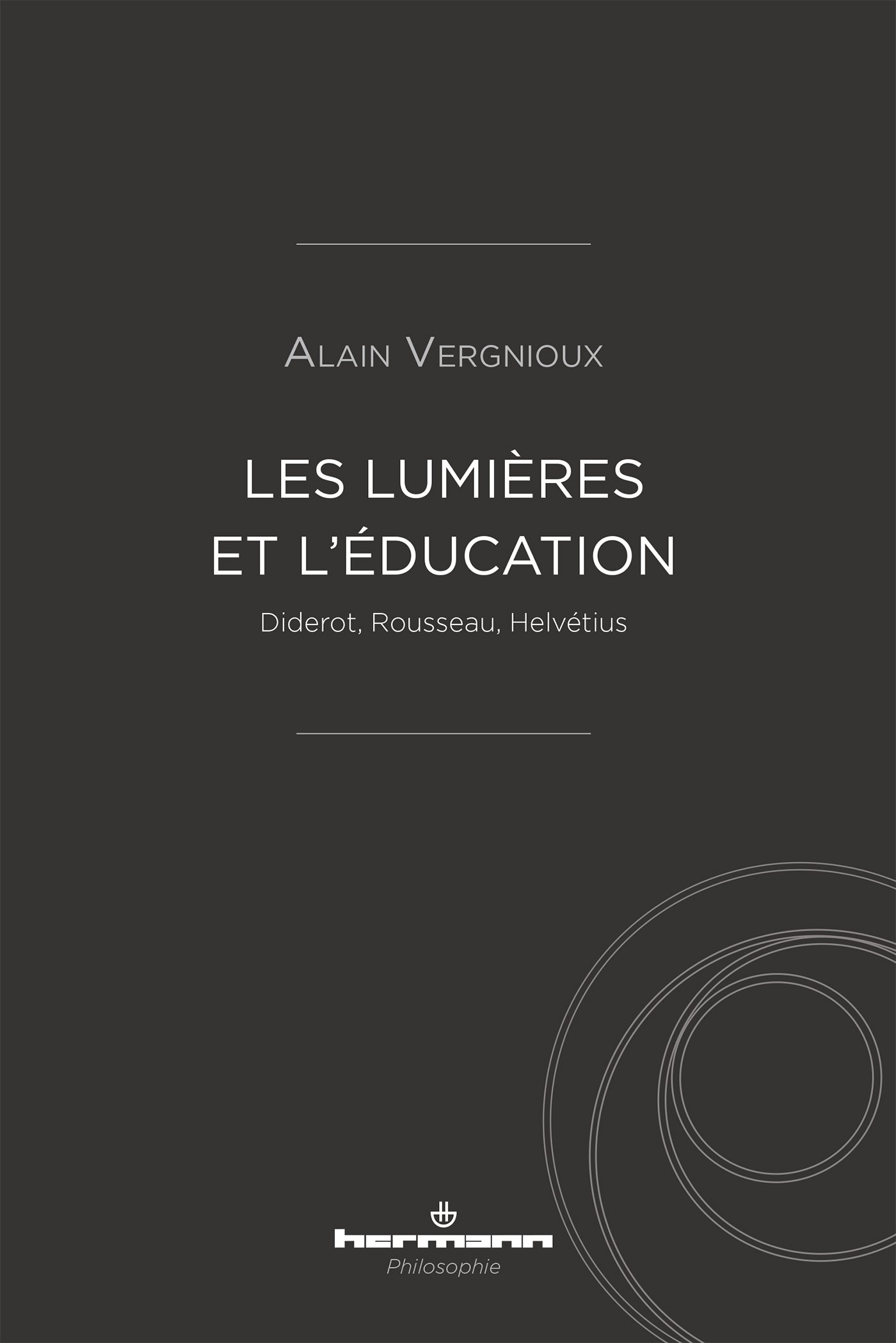 Les Lumières et l'éducation : Diderot, Rousseau, Helvétius