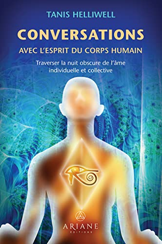 Conversations avec l'esprit du corps humain : Traverser la nuit obscure de l'âme individuelle et col