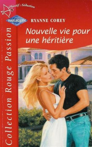 nouvelle vie pour une héritière : collection : harlequin rouge passion n, 1128