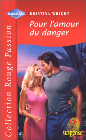 pour l'amour du danger (collection rouge passion)