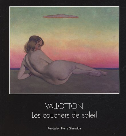 Félix Vallotton : les couchers de soleil. Félix Vallotton : die Sonnenuntergänge : exposition, Marig