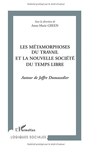 Les métamorphoses du travail et la nouvelle société du temps libre : autour de Joffre Dumazedier