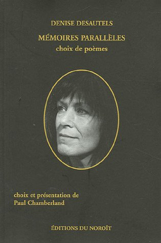 Mémoires parallèles : poèmes choisis de Denise Desautels