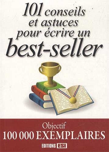 101 conseils et astuces pour écrire un best-seller