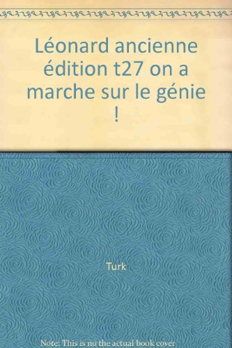 Léonard. Vol. 27. On a marché sur le génie !