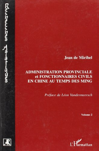 Administration provinciale et fonctionnaires civils en Chine au temps des Ming, 1368-1644 : étude de