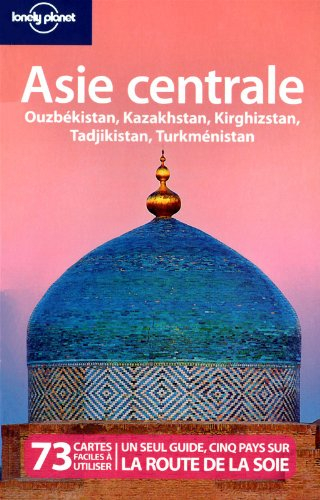 Asie centrale : Ouzbékistan, Kazakhstan, Kirghizstan, Tadjikistan, Turkménistan