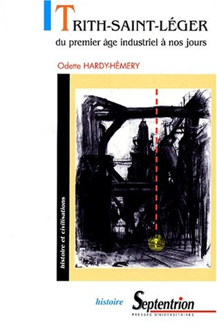 Trith-Saint-Léger : du premier âge industriel à nos jours