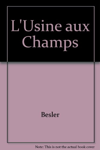 L'usine aux champs : Huard, Franco et compagnie : patrimoine industriel et social de l'Ouest
