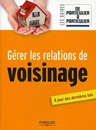 Gérer les relations de voisinage : à jour des dernières lois