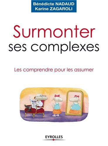 Surmonter ses complexes : les comprendre pour les assumer