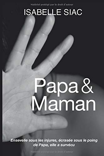 Papa&Maman: Ensevelie sous les injures, écrasée sous le poing de Papa, elle a survécu