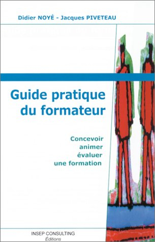 guide pratique du formateur : concevoir, animer, évaluer une formation
