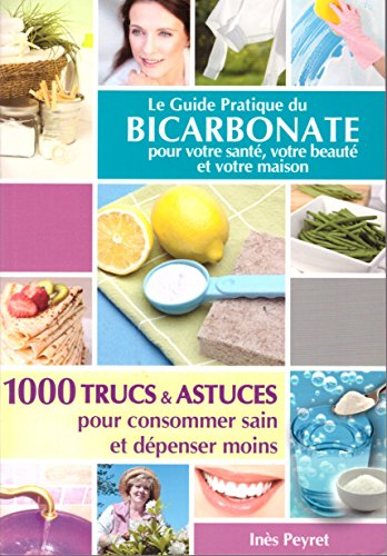 le guide pratique du bicarbonate pour votre santé,votre beauté et votre maison