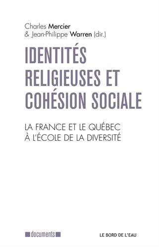Identités religieuses et cohésion sociale : la France et le Québec à l'école de la diversité