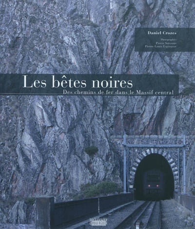 Les bêtes noires : des chemins de fer dans le Massif Central