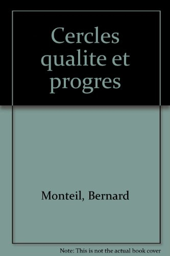 Cercles de qualité et de progrès : Pour une nouvelle compétitivité