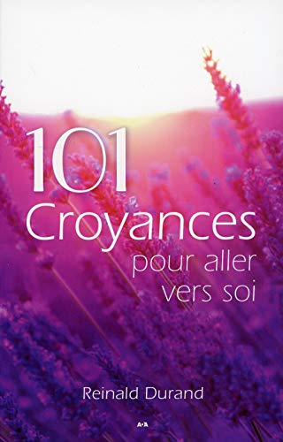 101 croyances pour aller vers soi