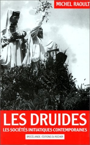 Les druides : les sociétés initiatiques celtiques contemporaines