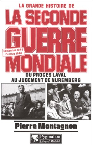 La grande histoire de la Seconde Guerre mondiale. Vol. 10. Du procès Laval au jugement de Nuremberg 