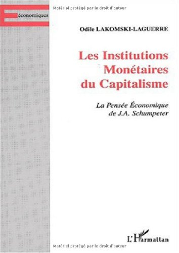 Les institutions monétaires du capitalisme : la pensée économique de J.A. Schumpeter