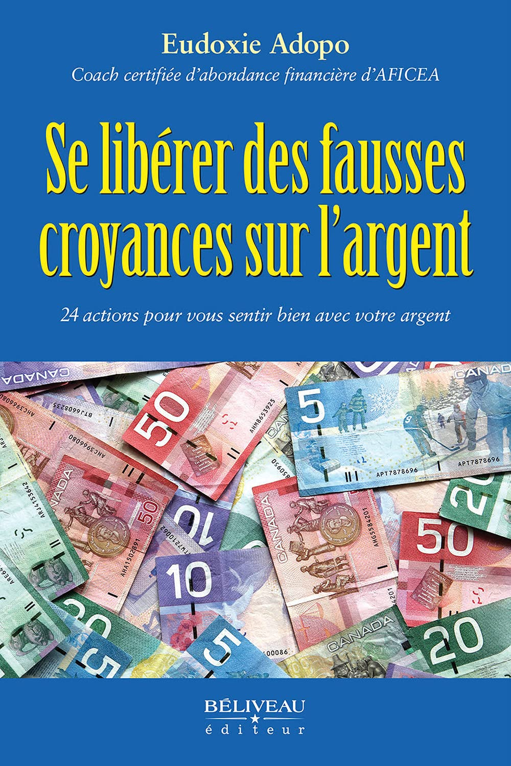 Se libérer des fausses croyances sur l'argent : 24 actions pour vous sentir bien avec votre argent