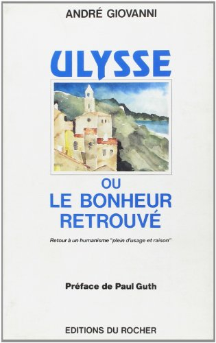 Ulysse ou le Bonheur retrouvé : retour à l'humanisme plein d'usage et raison