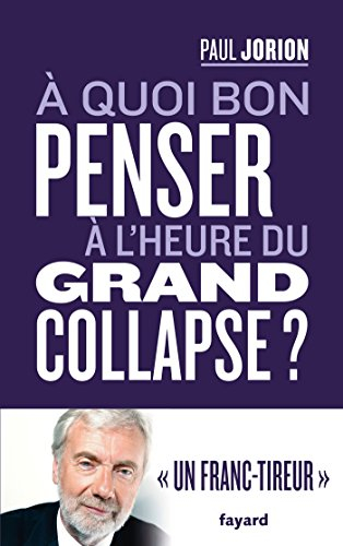 A quoi bon penser à l'heure du grand collapse ? : entretien avec Franck Cormerais et Jacques Athanas