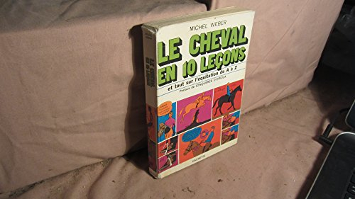 le cheval en 10 lecons et tout sur l equitation de a a z