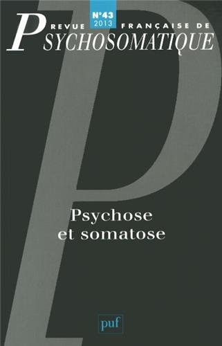 Revue française de psychosomatique, n° 43. Psychose et somatose