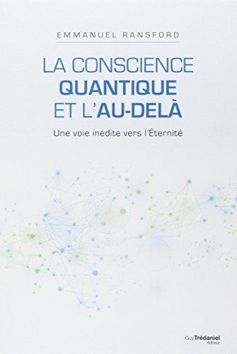 La conscience quantique et l'au-delà : une voie inédite vers l'éternité