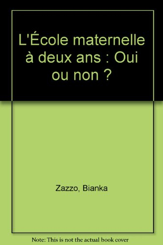 L'Ecole maternelle à deux ans: oui ou non ?