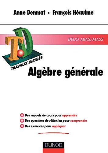 Algèbre générale : rappels de cours, questions de réflexion, exercices d'entraînement