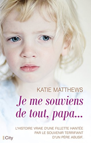 Je me souviens de tout, papa...