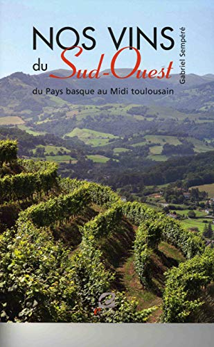 Nos vins du sud-ouest du pays basque au midi toulousain