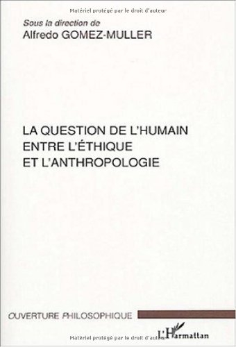 La question de l'humain entre l'éthique et l'anthropologie