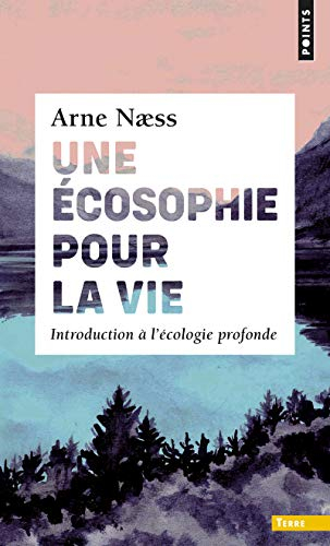 Une écosophie pour la vie : introduction à l'écologie profonde